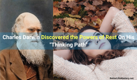 Charles Darwin Discovered the Powers of Rest on his "Thinking Path"