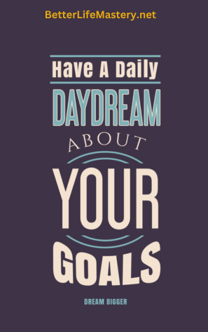 Have A Daily Daydream About Your Goals